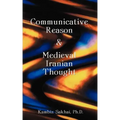Communicative Reason & Medieval Iranian Thought