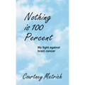 Nothing is 100 Percent: My Fight against Brain Cancer