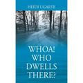Whoa! Who Dwells There?