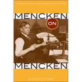 Mencken on Mencken: A New Collection of Autobiographical Writings