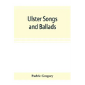 Ulster songs and ballads
