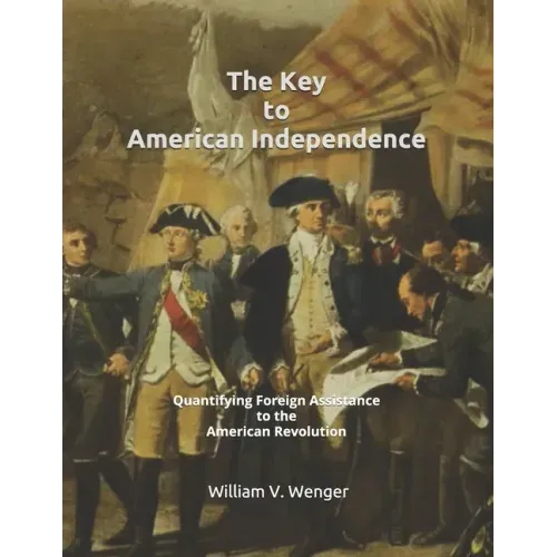 The Key to American Independence: Quantifying Foreign Assistance to the American Revolution