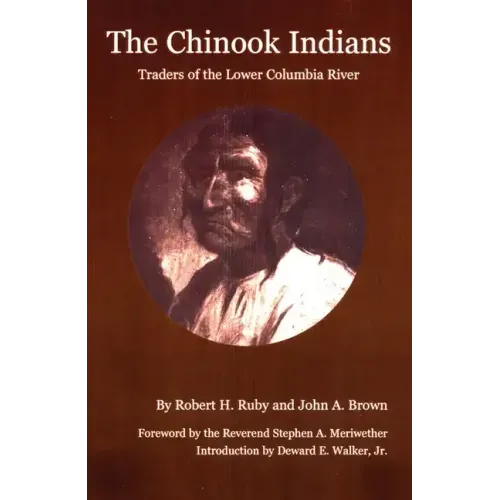The Chinook Indians: Traders of the Lower Columbia River