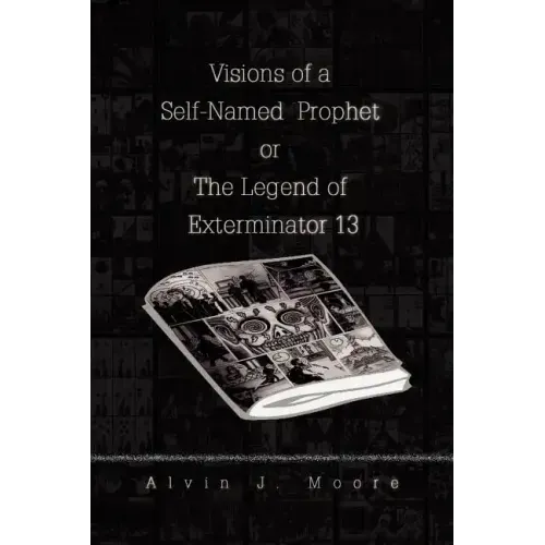 Visions of a Self-Named Prophet or The Legend of Exterminator 13