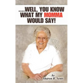 ....Well, You Know What My Momma Would Say!