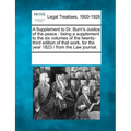 A Supplement to Dr. Burn's Justice of the Peace: Being a Supplement to the Six Volumes of the Twenty-Third Edition of That Work, for the Year 1823 / F