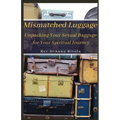 Mismatched Luggage: Unpacking Your Sexual Baggage for Your Spiritual Journey