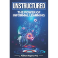 Unstructured: The power of informal learning