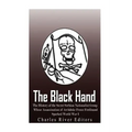 The Black Hand: The History of the Secret Serbian Nationalist Group Whose Assassination of Archduke Franz Ferdinand Sparked World War