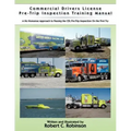 Commercial Drivers License Pre-Trip Inspection Training Manual: A no nonsense approach to passing the CDL pre-trip inspection on the first try