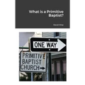 What is a Primitive Baptist