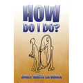 How Do I Do?
