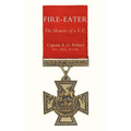 Fire-Eater. the Memoirs of a VC