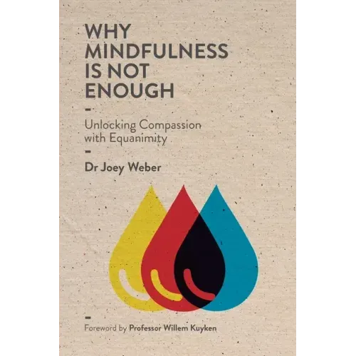 Why Mindfulness is not Enough: Unlocking Compassion with Equanimity
