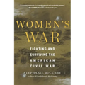 Women's War: Fighting and Surviving the American Civil War