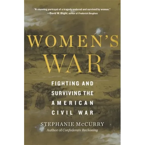 Women's War: Fighting and Surviving the American Civil War