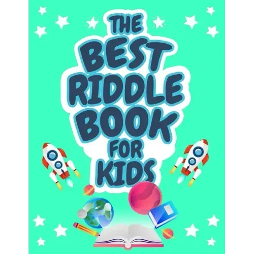 The Best Riddle Book for Kids: Kids Challenging Riddles Book for Kids, Boys and Girls Ages 9-12. Brain Teasers that Kids and Family will Enjoy!