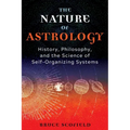 The Nature of Astrology: History, Philosophy, and the Science of Self-Organizing Systems