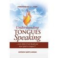 Understanding Tongues Speaking: Every Child of God Must Speak in Tongues