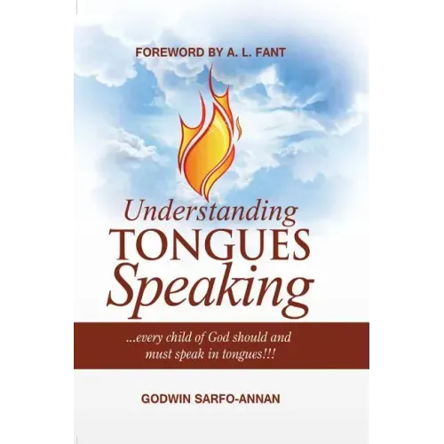 Understanding Tongues Speaking: Every Child of God Must Speak in Tongues