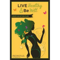 Live Healthy and Be Well: Create an Action Plan