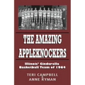 The Amazing Appleknockers: Illinois' Cinderella Basketball Team of 1964