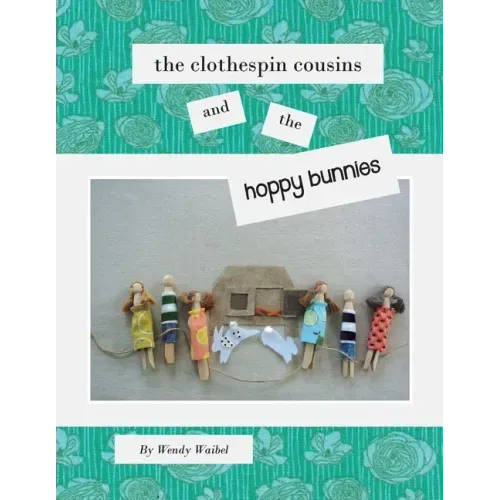 The Clothespin Cousins and the Hoppy Bunnies
