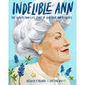 Indelible Ann: The Larger-Than-Life Story of Governor Ann Richards