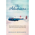 The Adastrians: They Searched the Earth with Keen of Eye While Life's Adventure Passed Their Way