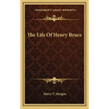 The Life of Henry Bruce