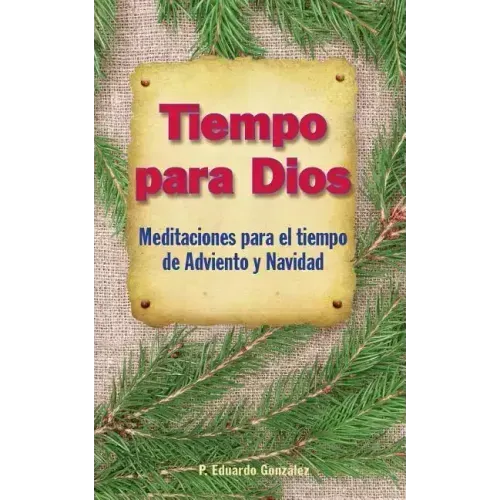 Tiempo Para Dios Adviento: Meditaciones Para El Tiempo Adviento Y Navidad