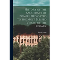 History of the Sanctuary of Pompei, Dedicated to the Most Blessed Virgin of the Rosary