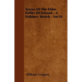 Traces Of The Elder Faiths Of Ireland - A Folklore Sketch - Vol II.