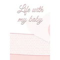life with my baby: Book to complete, Keep in memory all the moments spent with your child, ideal gifts for young parents