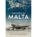 The Eyes of Malta: The Crucial Role of Aerial Reconnaissance and Ultra Intelligence, 1940-1943