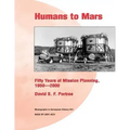 Humans to Mars: Fifty Years of Mission Planning, 1950-2000: Monographs in Aerospace History #21