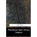 Miscellanies Upon Various Subjects