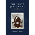 The Sakya Jetsunmas: The Hidden World of Tibetan Female Lamas