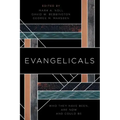 Evangelicals: Who They Have Been, Are Now, and Could Be