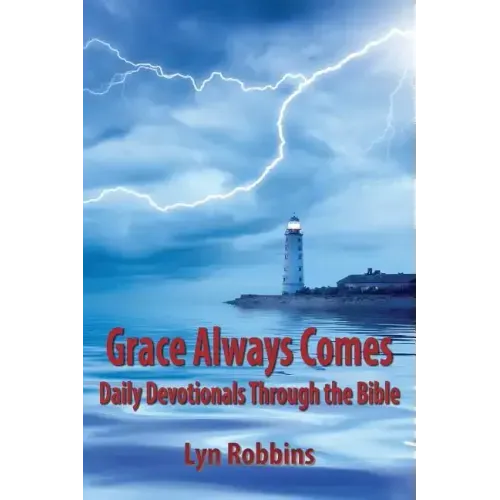 Grace Always Comes: Daily Devotionals Through the Bible