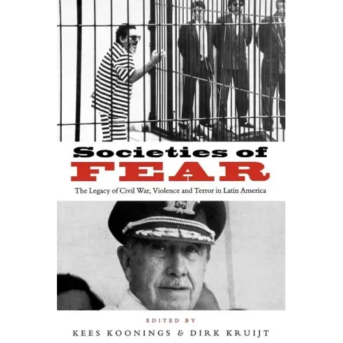 Societies of Fear: The Legacy of Civil War, Violence and Terror in Latin America