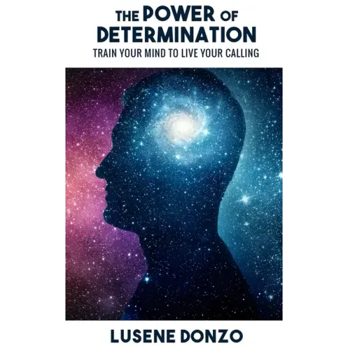 The Power of Determination: Train Your Mind to Live Your Calling