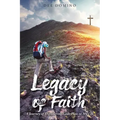 Legacy of Faith: A Journey of Discovering God's Plan in My Life