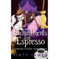 Enchantments and Espresso: A Coffee Witch Cozy Mystery