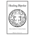 Healing Bipolar 15 Qualities to Counteract Insanity