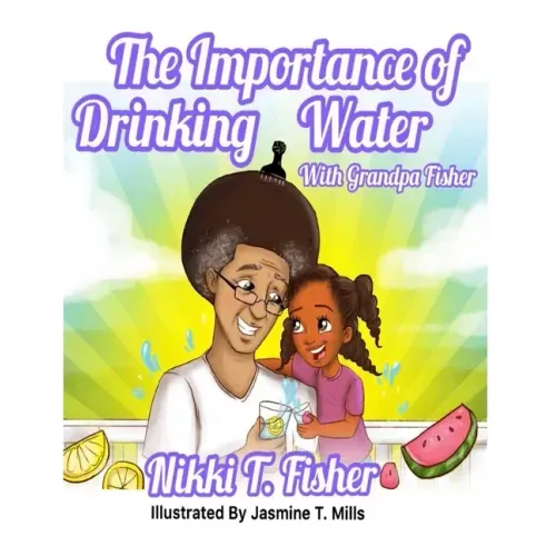 The Importance of Drinking Water, with Grandpa Fisher