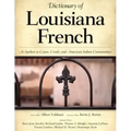 Dictionary of Louisiana French: As Spoken in Cajun, Creole, and American Indian Communities