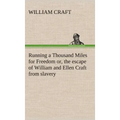 Running a Thousand Miles for Freedom; or, the escape of William and Ellen Craft from slavery