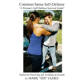 Common Sense Self-Defense: "a Woman's Self-Defense Survival Guide"