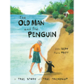 The Old Man and the Penguin: A True Story of True Friendship